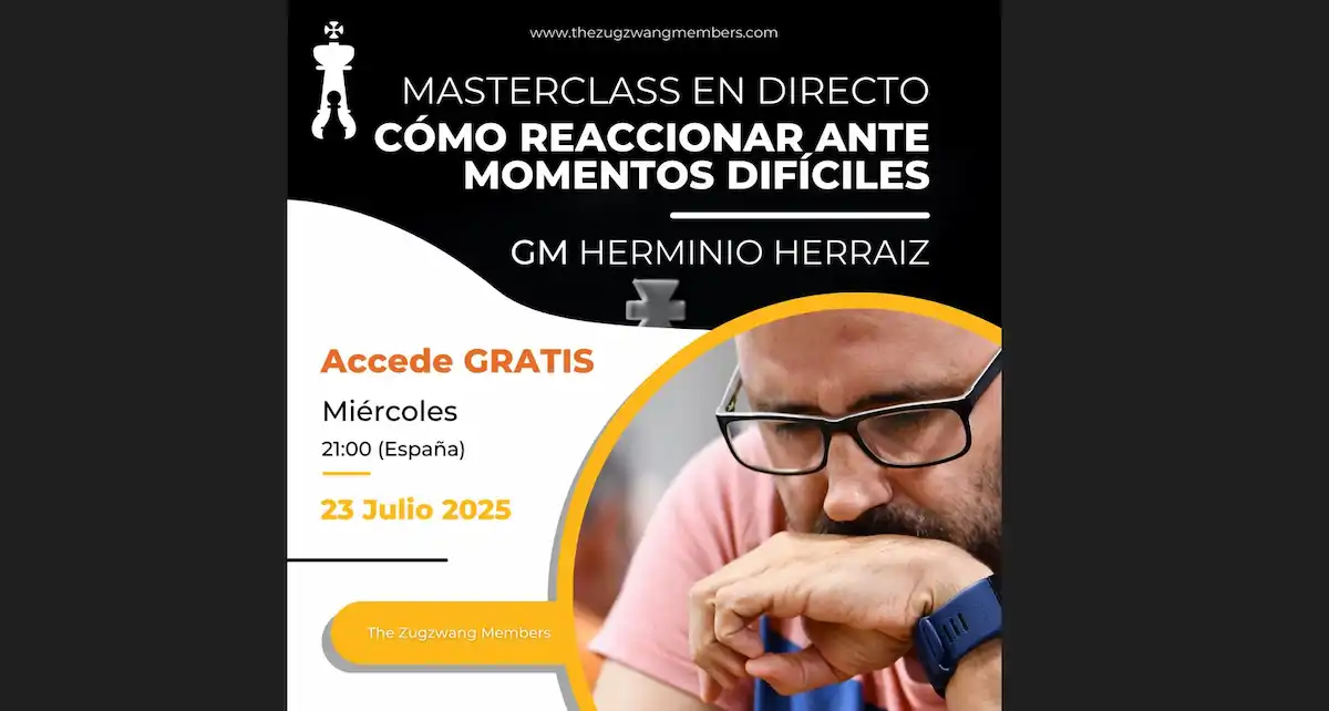 ¿Qué haces tú cuando una partida se tuerce? El GM Herminio Herraiz te lo cuenta en esta masterclass gratuita